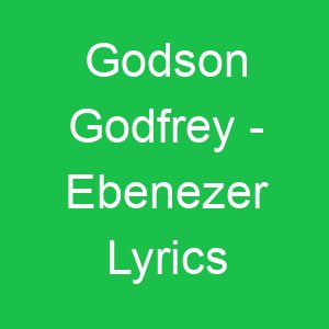 Godson Godfrey Ebenezer Lyrics