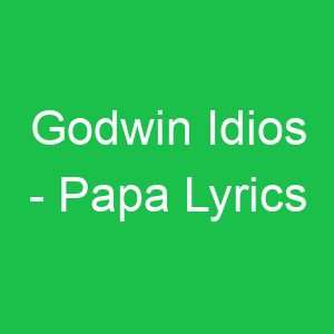 Godwin Idios Papa Lyrics