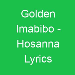 Golden Imabibo Hosanna Lyrics