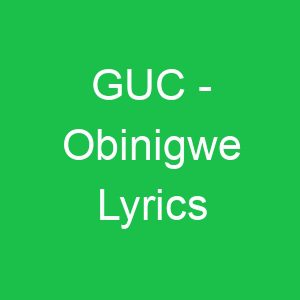 GUC Obinigwe Lyrics