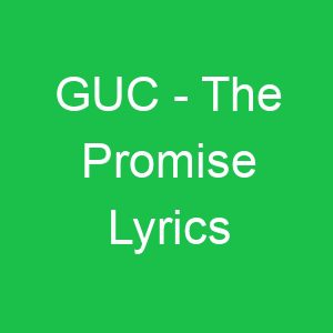 GUC The Promise Lyrics