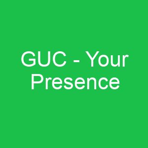 GUC Your Presence