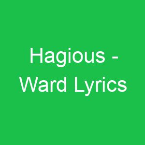 Hagious Ward Lyrics