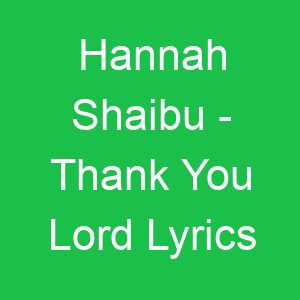 Hannah Shaibu Thank You Lord Lyrics