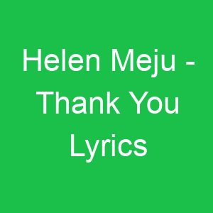 Helen Meju Thank You Lyrics