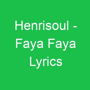 Henrisoul Faya Faya Lyrics
