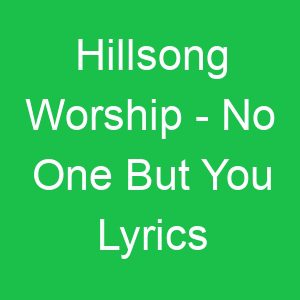 Hillsong Worship No One But You Lyrics
