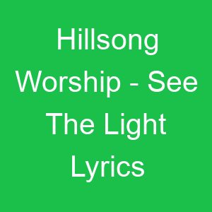 Hillsong Worship See The Light Lyrics