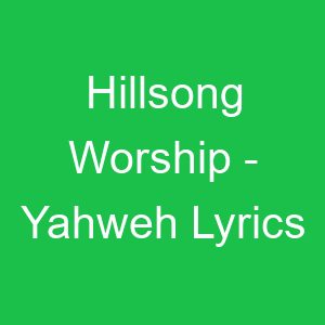 Hillsong Worship Yahweh Lyrics