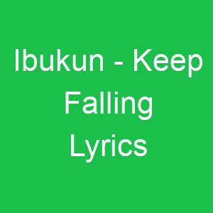 Ibukun Keep Falling Lyrics