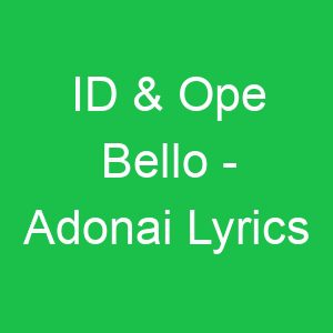 ID & Ope Bello Adonai Lyrics
