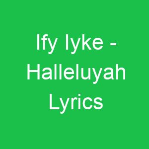 Ify Iyke Halleluyah Lyrics