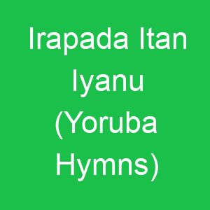 Irapada Itan Iyanu (Yoruba Hymns)