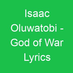 Isaac Oluwatobi God of War Lyrics