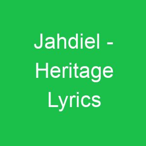 Jahdiel Heritage Lyrics