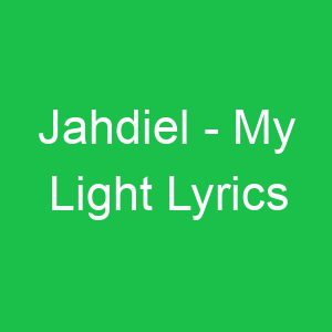 Jahdiel My Light Lyrics