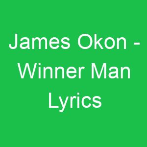 James Okon Winner Man Lyrics