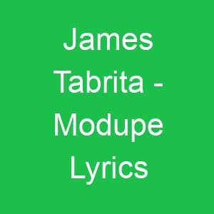 James Tabrita Modupe Lyrics