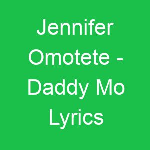 Jennifer Omotete Daddy Mo Lyrics