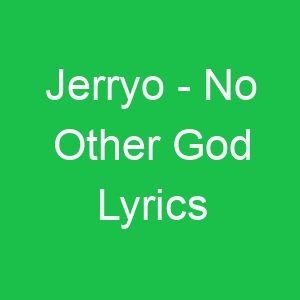 Jerryo No Other God Lyrics