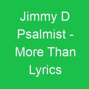 Jimmy D Psalmist More Than Lyrics