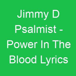 Jimmy D Psalmist Power In The Blood Lyrics