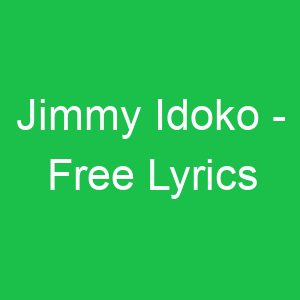 Jimmy Idoko Free Lyrics