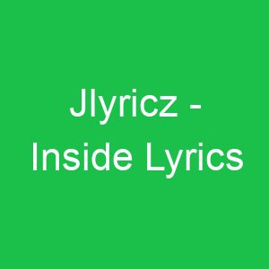 Jlyricz Inside Lyrics