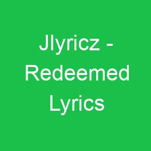 Jlyricz Redeemed Lyrics