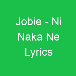 Jobie Ni Naka Ne Lyrics