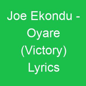 Joe Ekondu Oyare (Victory) Lyrics
