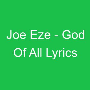 Joe Eze God Of All Lyrics