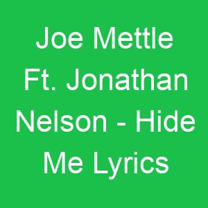 Joe Mettle Ft Jonathan Nelson Hide Me Lyrics