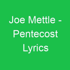 Joe Mettle Pentecost Lyrics