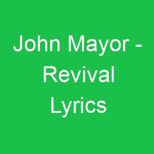 John Mayor Revival Lyrics
