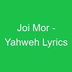 Joi Mor Yahweh Lyrics