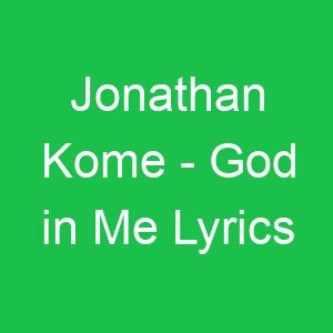 Jonathan Kome God in Me Lyrics