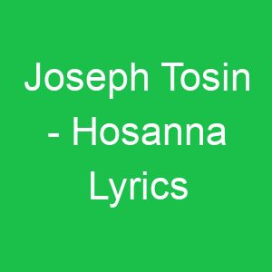 Joseph Tosin Hosanna Lyrics
