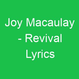 Joy Macaulay Revival Lyrics