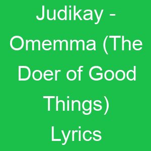 Judikay Omemma (The Doer of Good Things) Lyrics