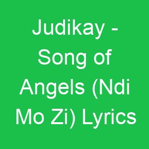 Judikay Song of Angels (Ndi Mo Zi) Lyrics