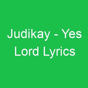 Judikay Yes Lord Lyrics