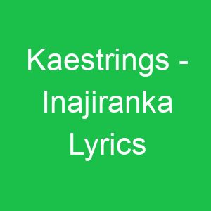Kaestrings Inajiranka Lyrics