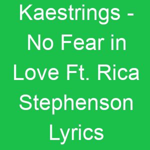 Kaestrings No Fear in Love Ft Rica Stephenson Lyrics
