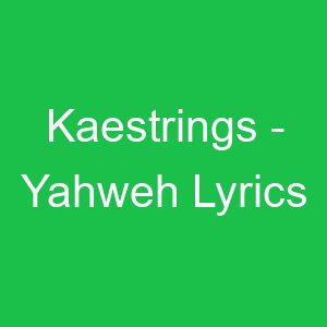 Kaestrings Yahweh Lyrics