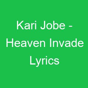 Kari Jobe Heaven Invade Lyrics