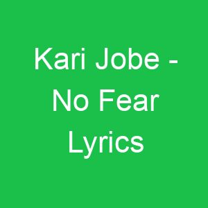 Kari Jobe No Fear Lyrics