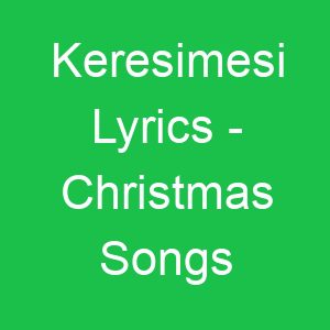 Keresimesi Lyrics Christmas Songs