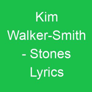 Kim Walker Smith Stones Lyrics