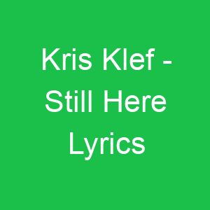 Kris Klef Still Here Lyrics